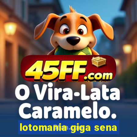 lotomania giga sena
